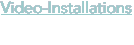 Video-Installations